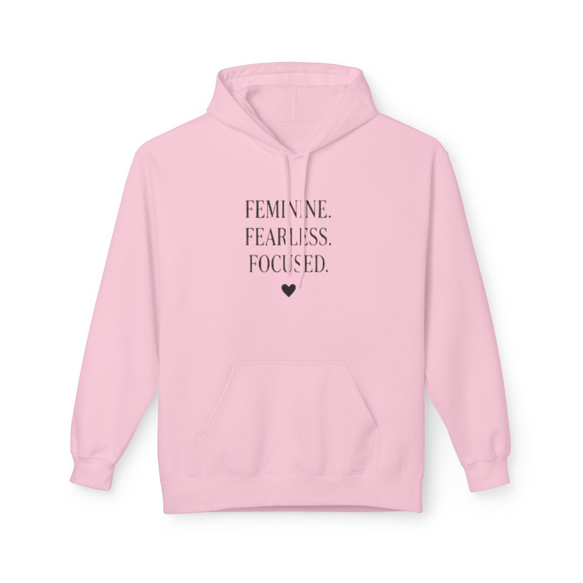 Feminine Fearless Focused Hoodie — Inspirational Women's Statement Pullover